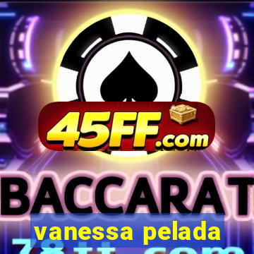 vanessa pelada